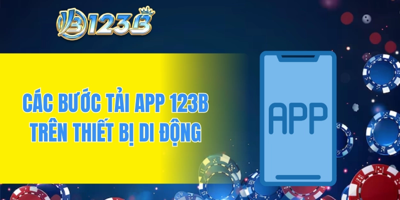 Các bước tải app 123B trên thiết bị di động